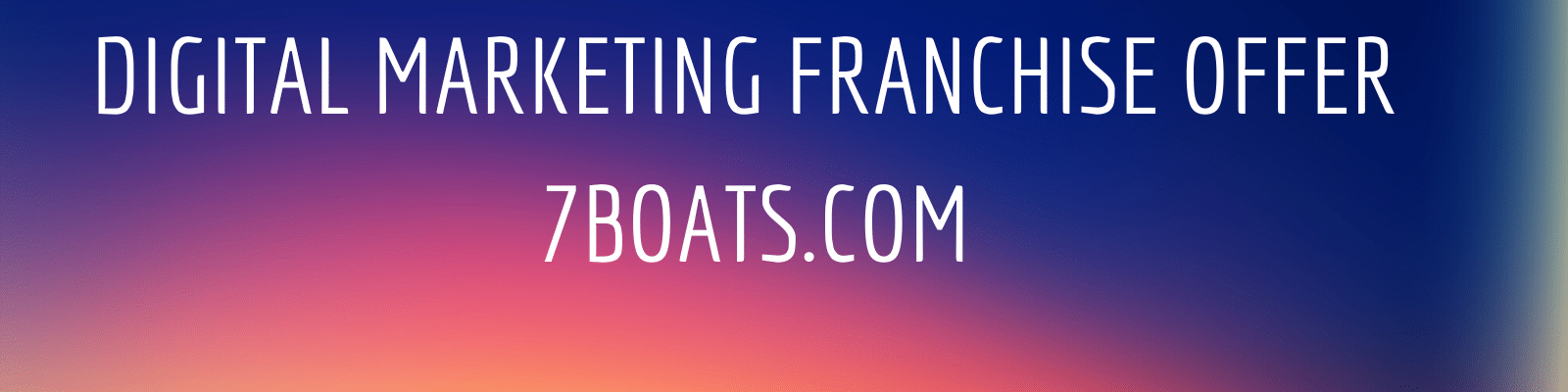 digital marketing franchise offer from 7boats